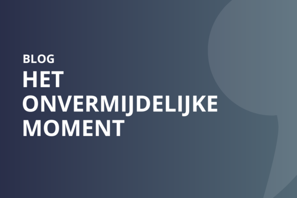 Het onvermijdelijke moment